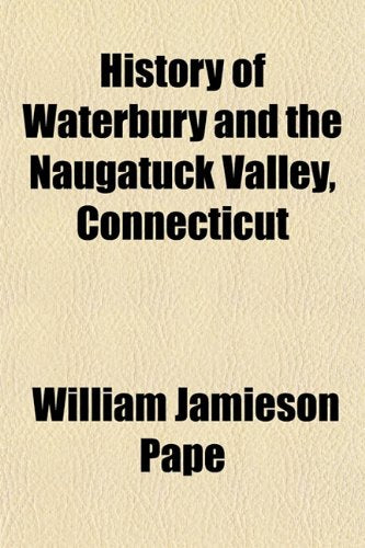 History of Waterbury and the Naugatuck Valley, Connecticut Books