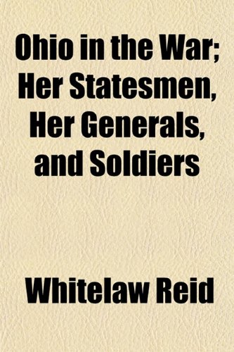Ohio in the War; Her Statesmen, Her Generals, and Soldiers Books