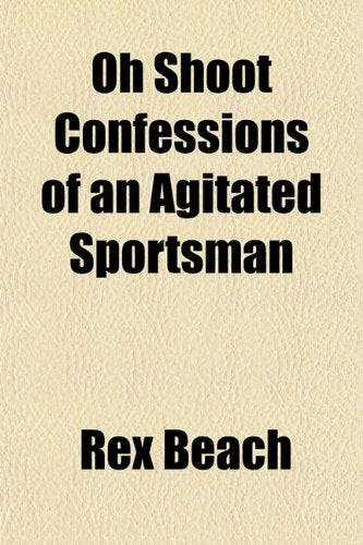 Oh Shoot Confessions of an Agitated Sportsman Books