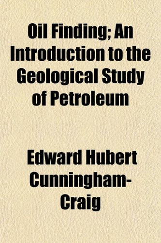 Oil Finding; An Introduction to the Geological Study of Petroleum Books
