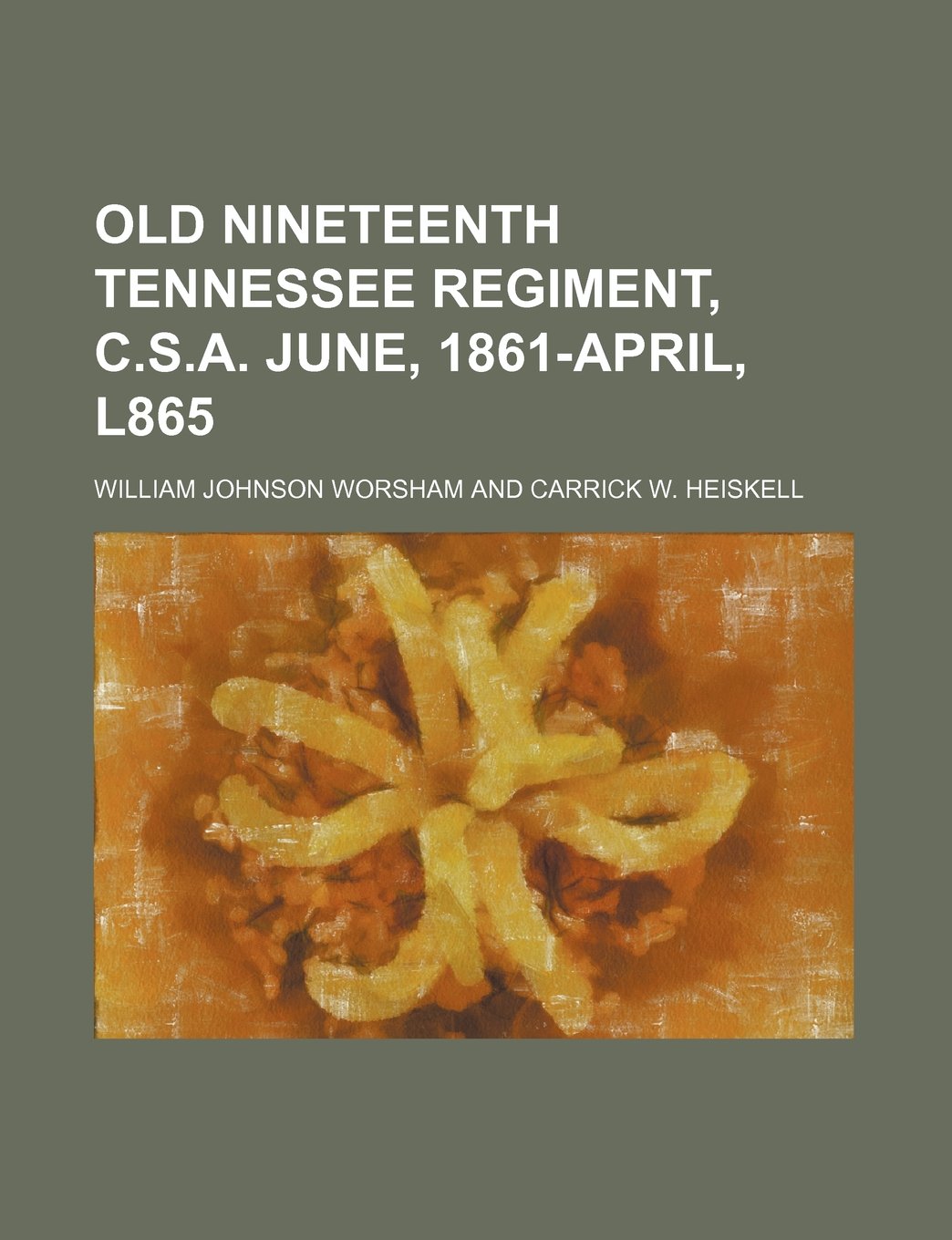 Old Nineteenth Tennessee Regiment, C.S.A. June, 1861-April, L865 Books