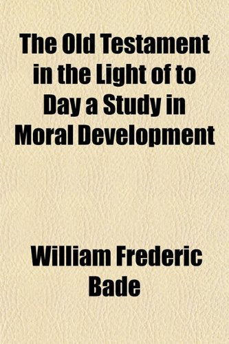 The Old Testament in the Light of to Day a Study in Moral Development Books