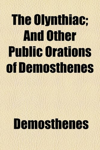 The Olynthiac; And Other Public Orations of Demosthenes Books
