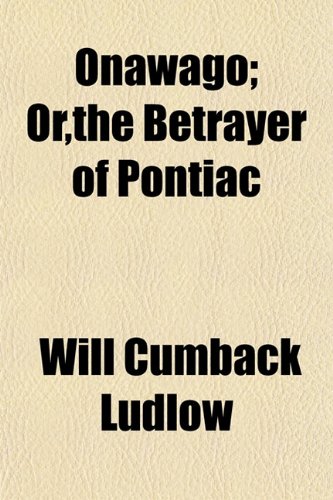Onawago; Or, the Betrayer of Pontiac Books