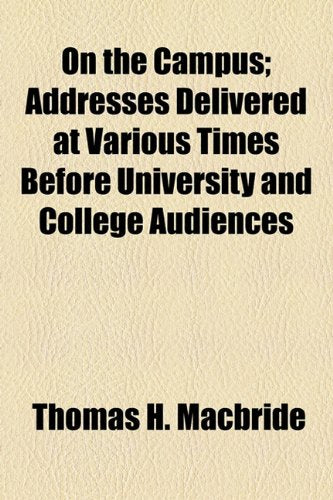 On the Campus; Addresses Delivered at Various Times Before University and College Audiences Books