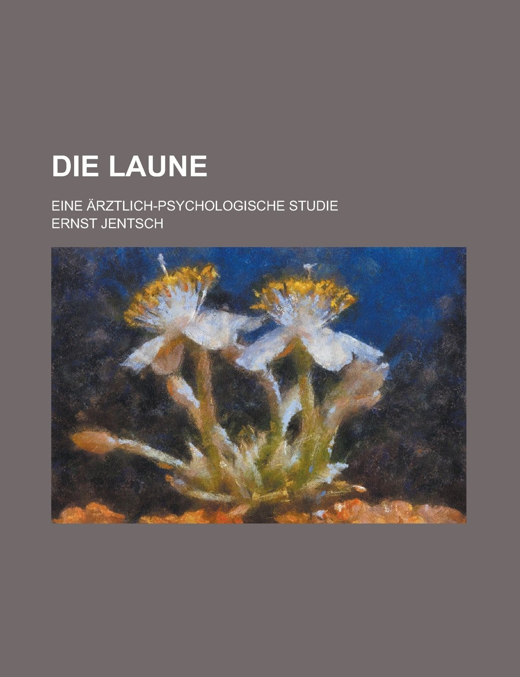 Die Laune; Eine Arztlich-Psychologische Studie Books