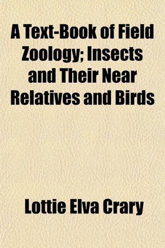 A Text-Book of Field Zoology; Insects and Their Near Relatives and Birds Books