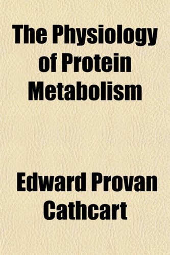 The Physiology of Protein Metabolism Books