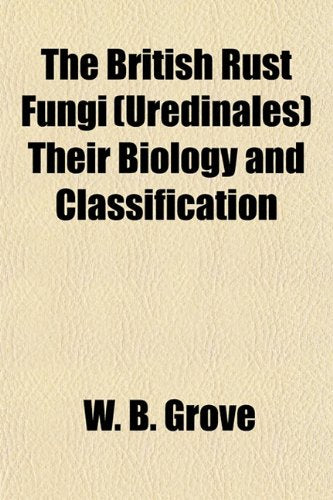 The British Rust Fungi (Uredinales) Their Biology and Classification Books