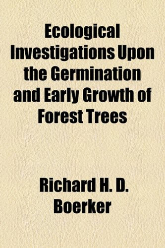Ecological Investigations Upon the Germination and Early Growth of Forest Trees Books