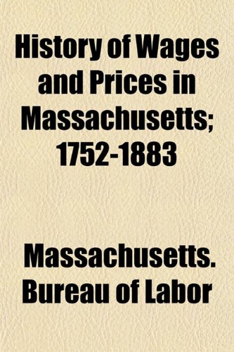 History of Wages and Prices in Massachusetts; 1752-1883 Books