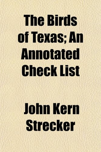 The Birds of Texas; An Annotated Check List Books