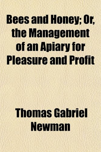 Bees and Honey; Or, the Management of an Apiary for Pleasure and Profit Books