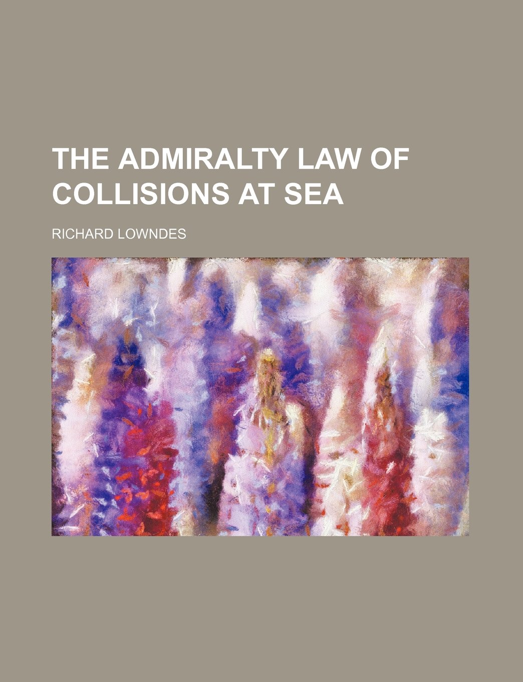 The Admiralty Law of Collisions at Sea Books