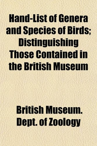 Hand-List of Genera and Species of Birds; Distinguishing Those Contained in the British Museum Books
