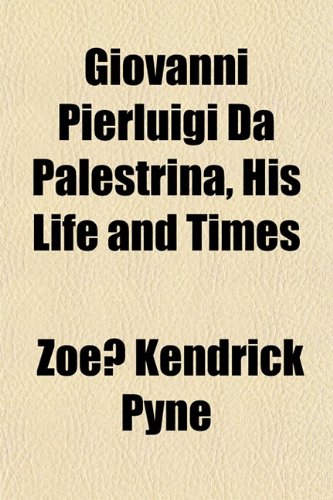 Giovanni Pierluigi Da Palestrina, His Life and Times Books