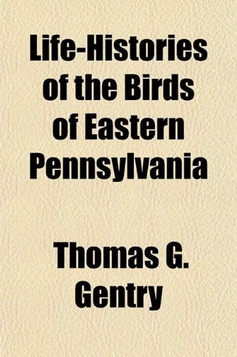 Life-Histories of the Birds of Eastern Pennsylvania Books