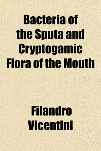 Bacteria of the Sputa and Cryptogamic Flora of the Mouth Politics & History