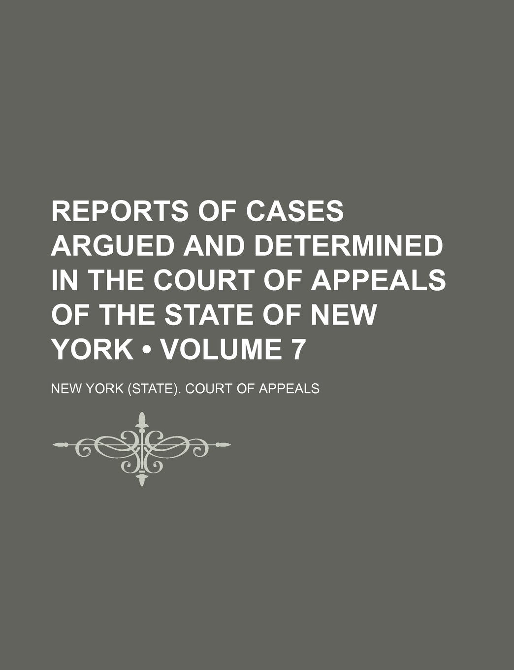 Reports of Cases Argued and Determined in the Court of Appeals of the State of New York (Volume 7) book