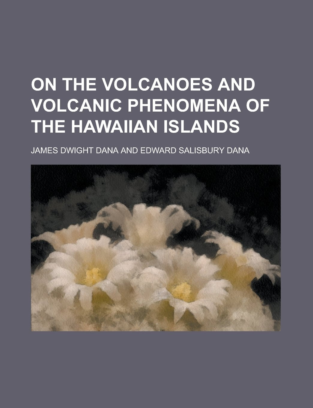 On the Volcanoes and Volcanic Phenomena of the Hawaiian Islands Books