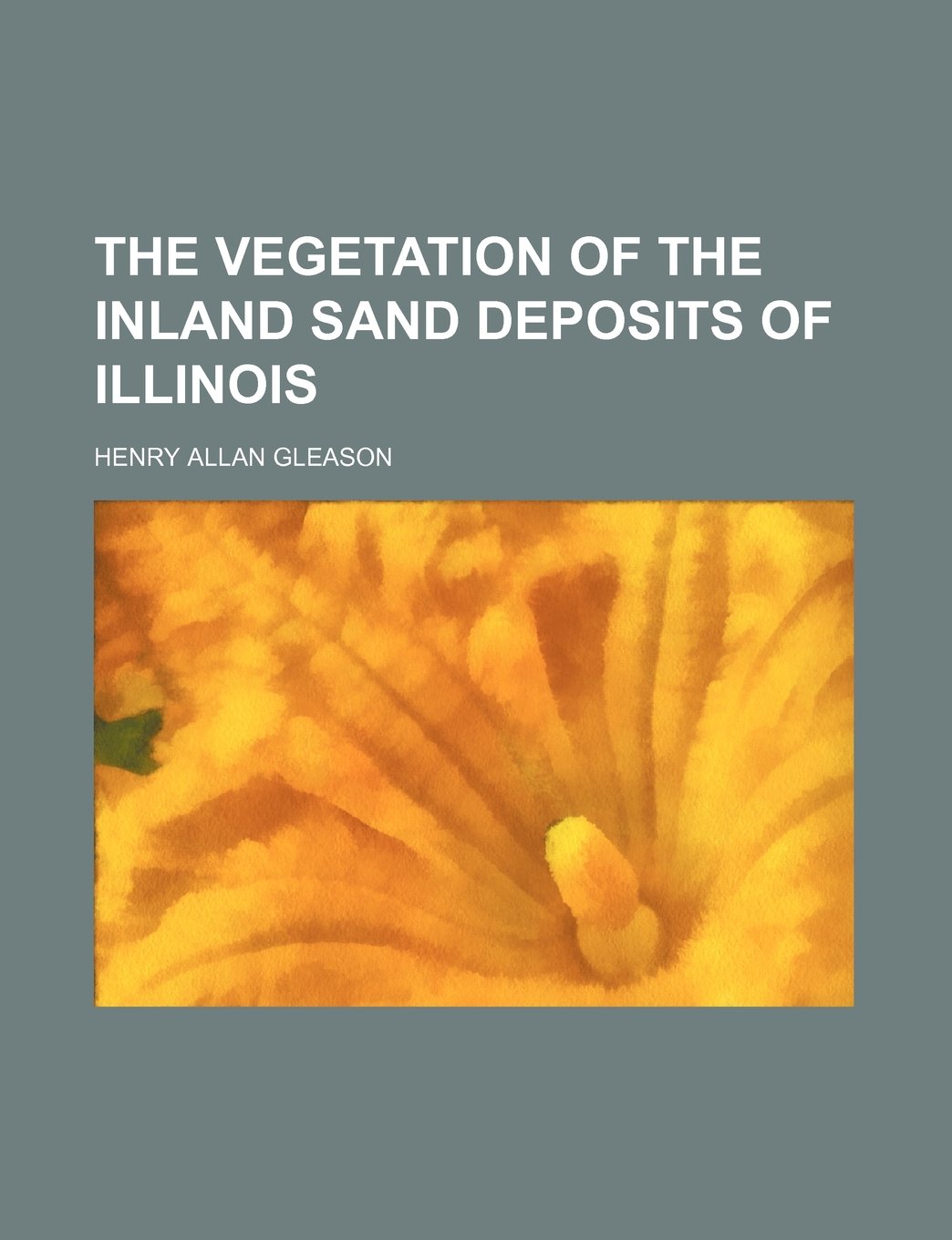 The Vegetation of the Inland Sand Deposits of Illinois Books