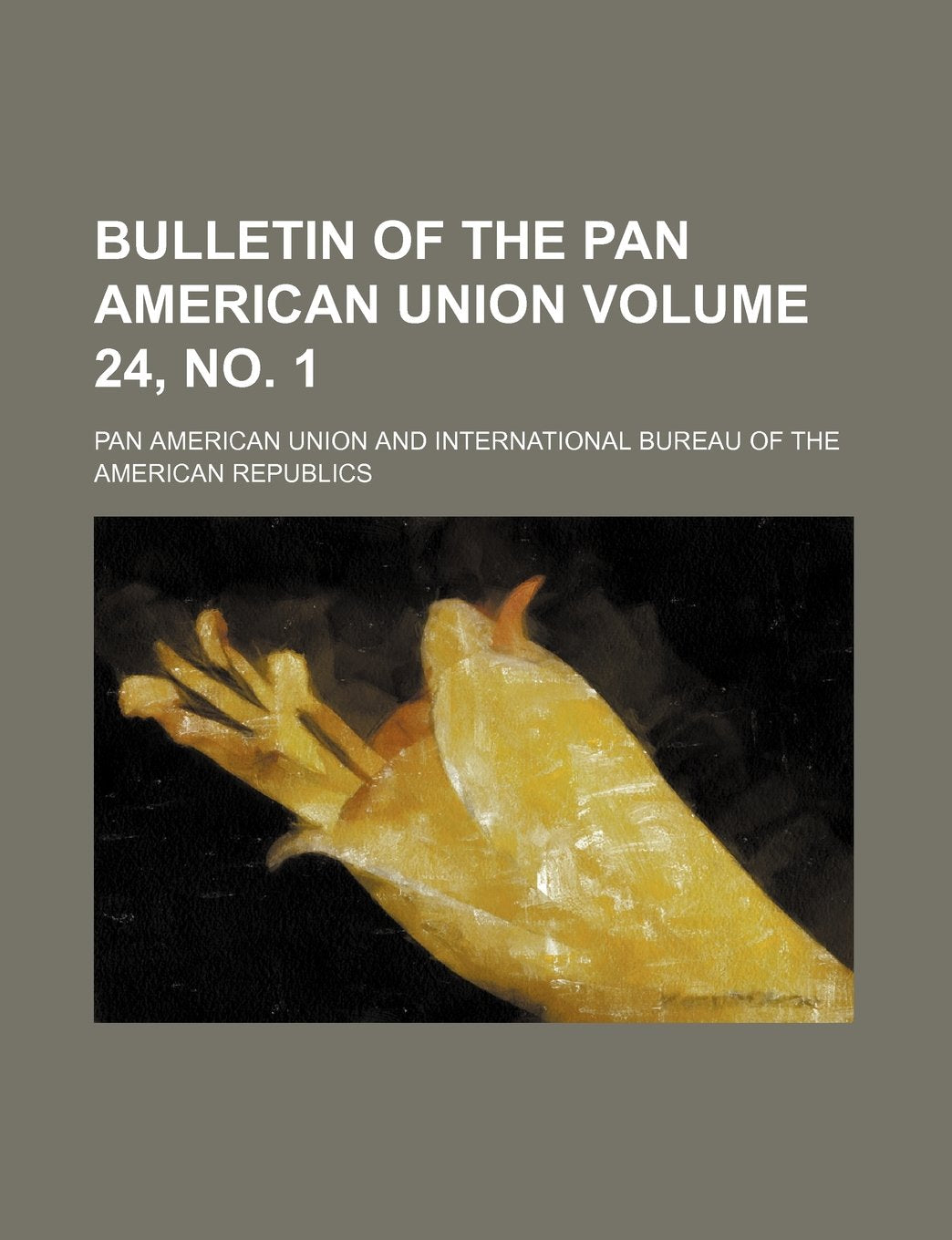 Bulletin of the Pan American Union Volume 24, No. 1 Books
