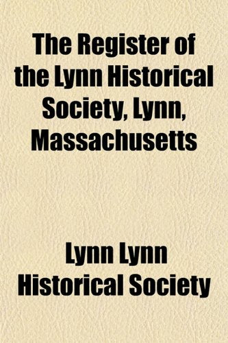 The Register of the Lynn Historical Society, Lynn, Massachusetts Books