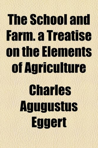 The School and Farm. a Treatise on the Elements of Agriculture Books