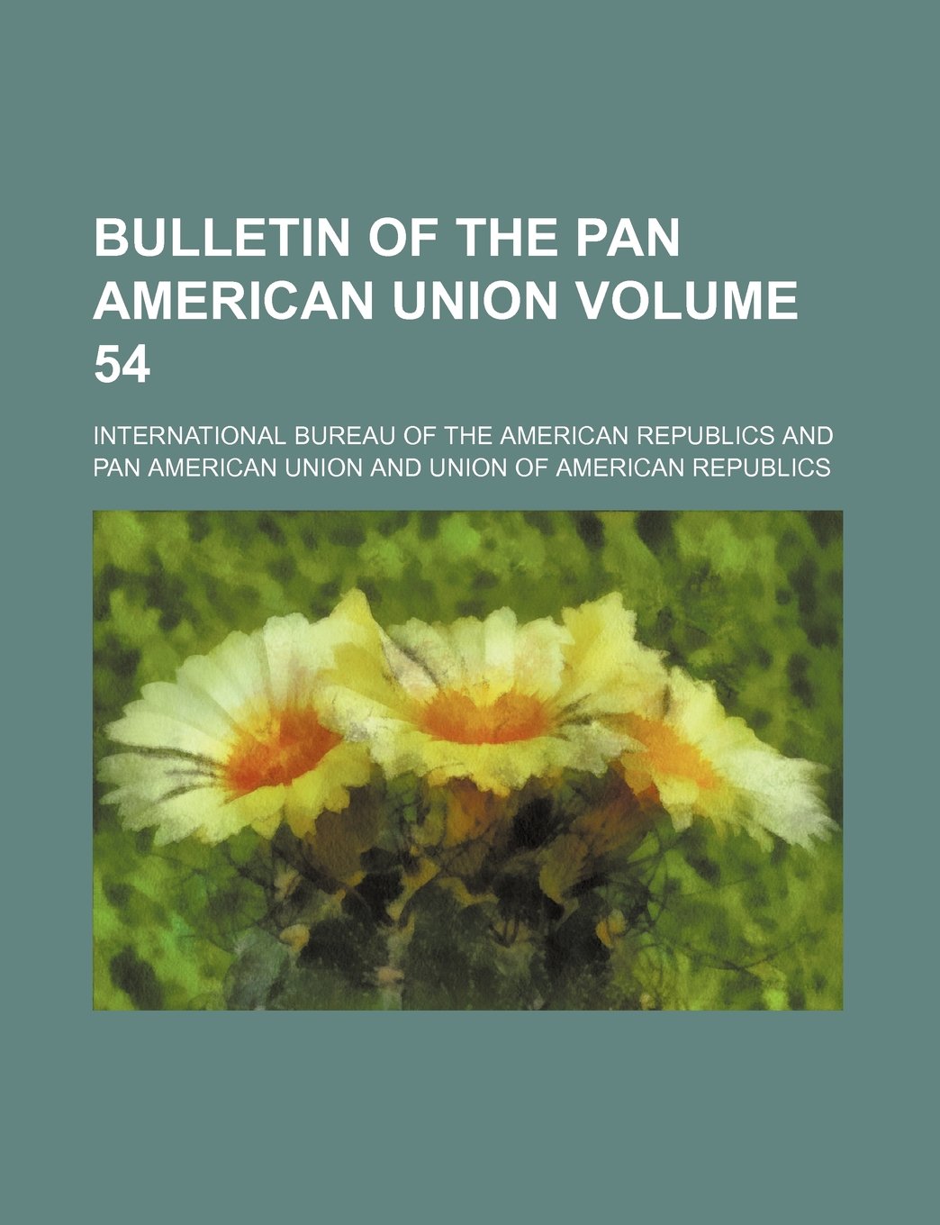 Bulletin of the Pan American Union Volume 54 Books