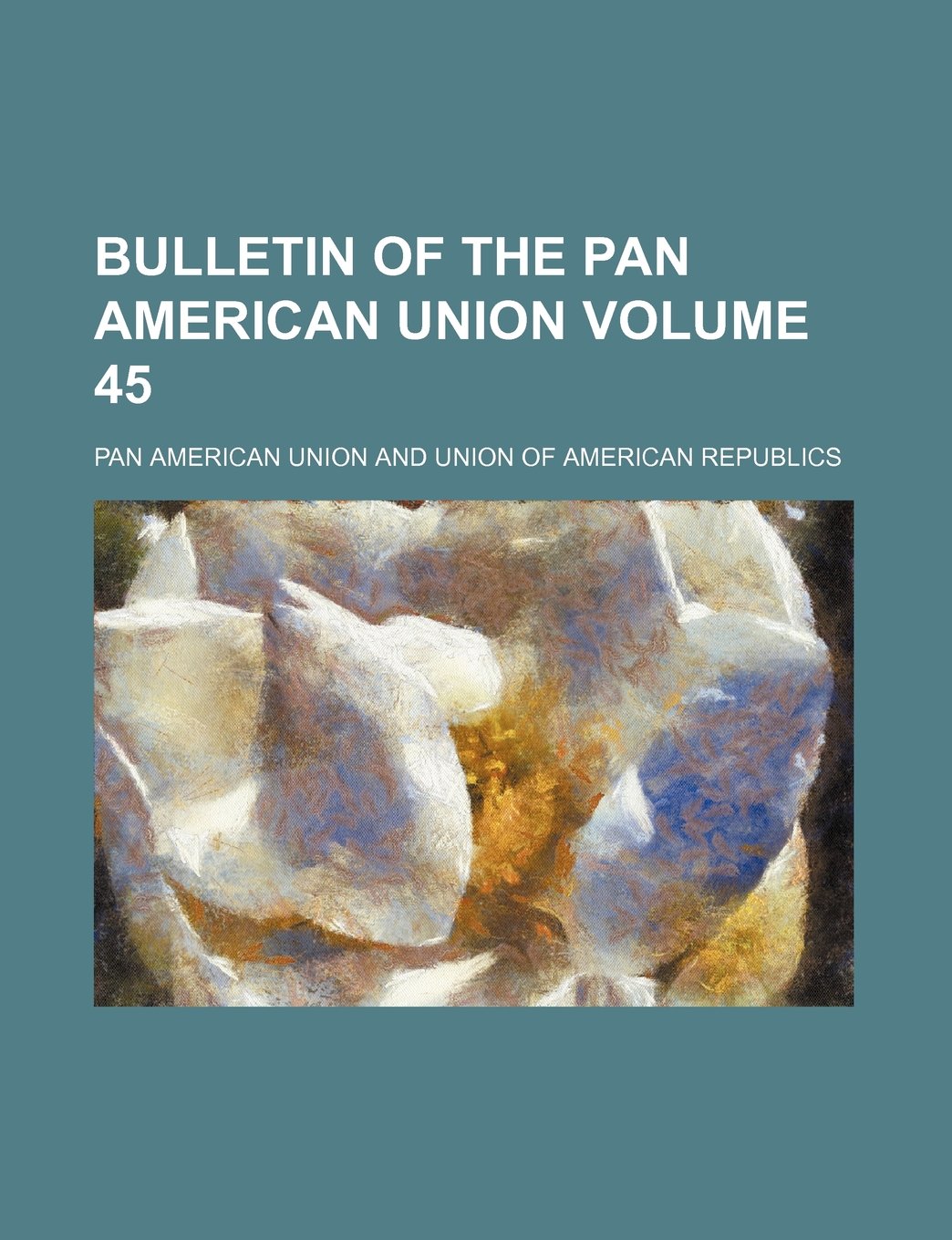 Bulletin of the Pan American Union Volume 45 Books