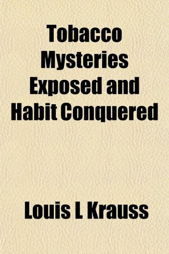Tobacco Mysteries Exposed and Habit Conquered Books