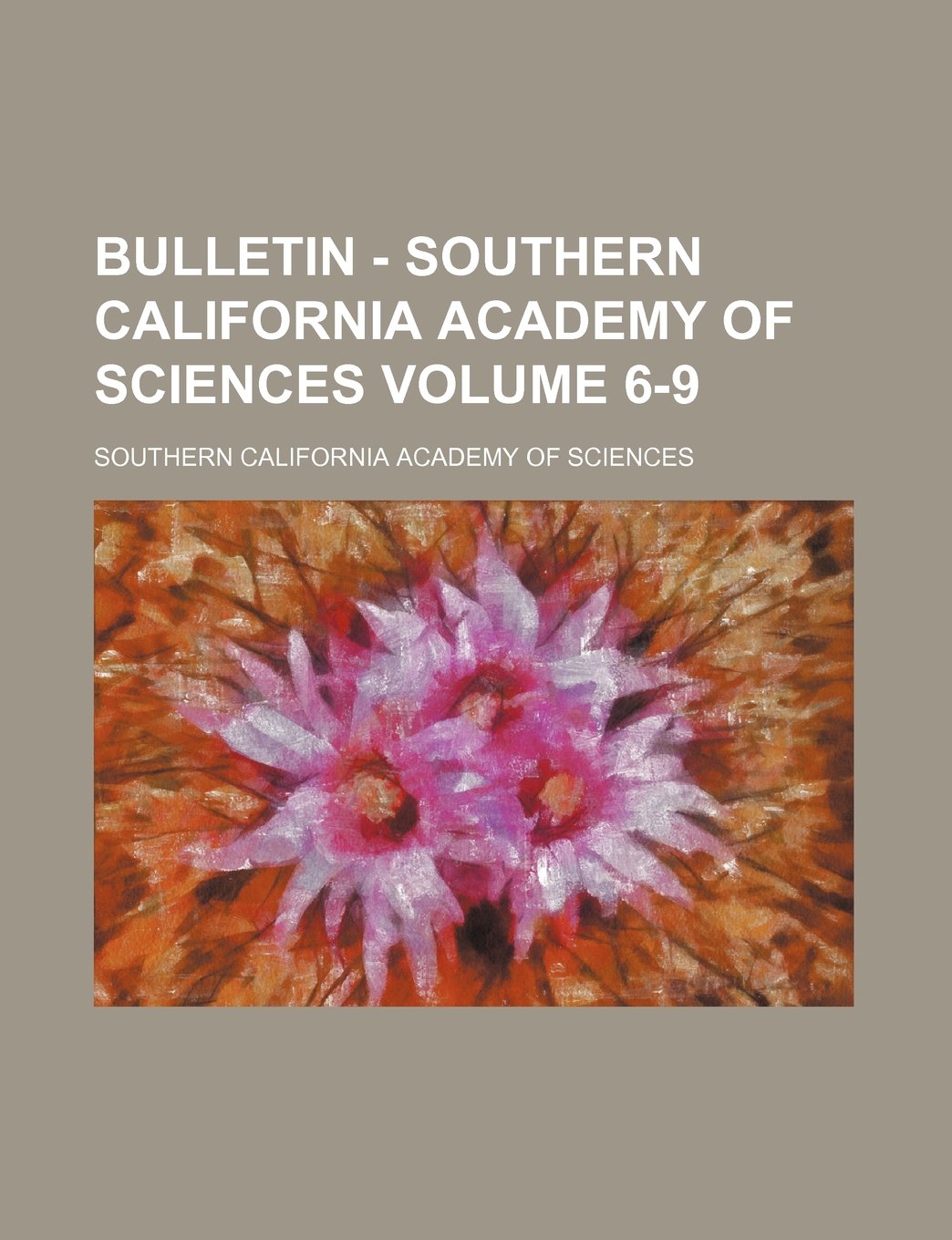 Bulletin - Southern California Academy of Sciences Volume 6-9 Books