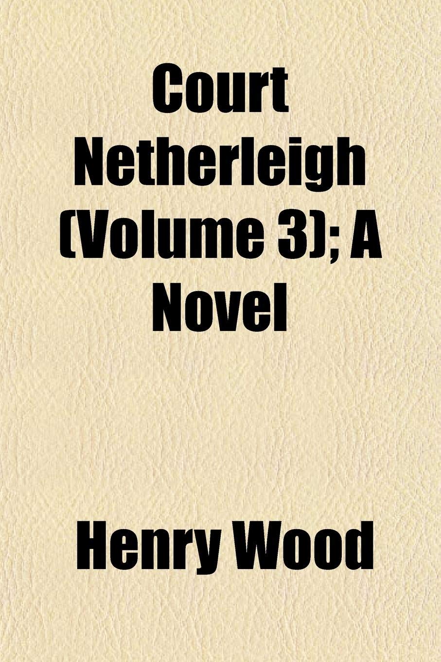 Court Netherleigh (Volume 3); A Novel Books