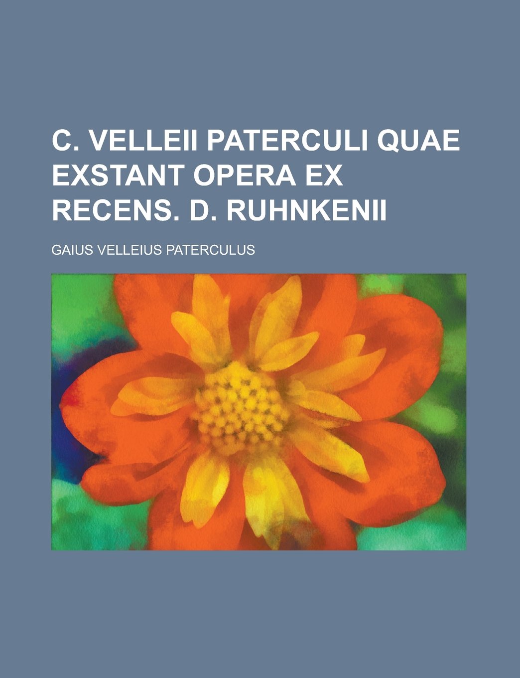 C. Velleii Paterculi Quae Exstant Opera Ex Recens. D. Ruhnkenii Books