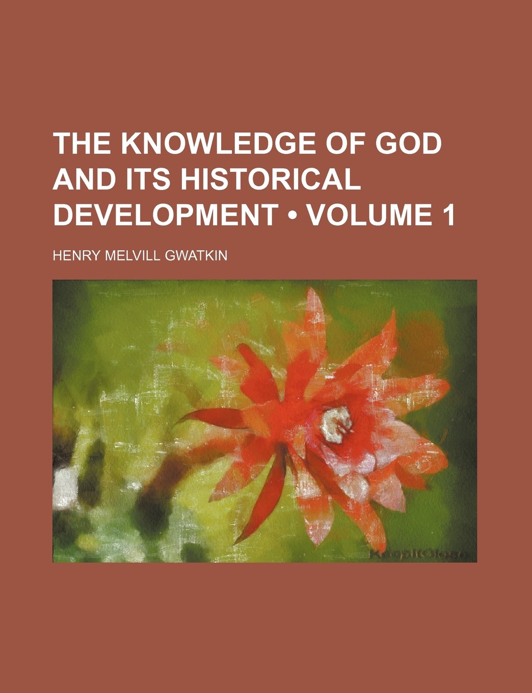 The Knowledge of God and Its Historical Development (Volume 1 ) Politics & History