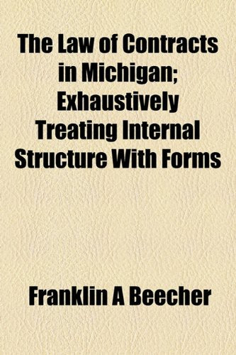 The Law of Contracts in Michigan; Exhaustively Treating Internal Structure with Forms Books