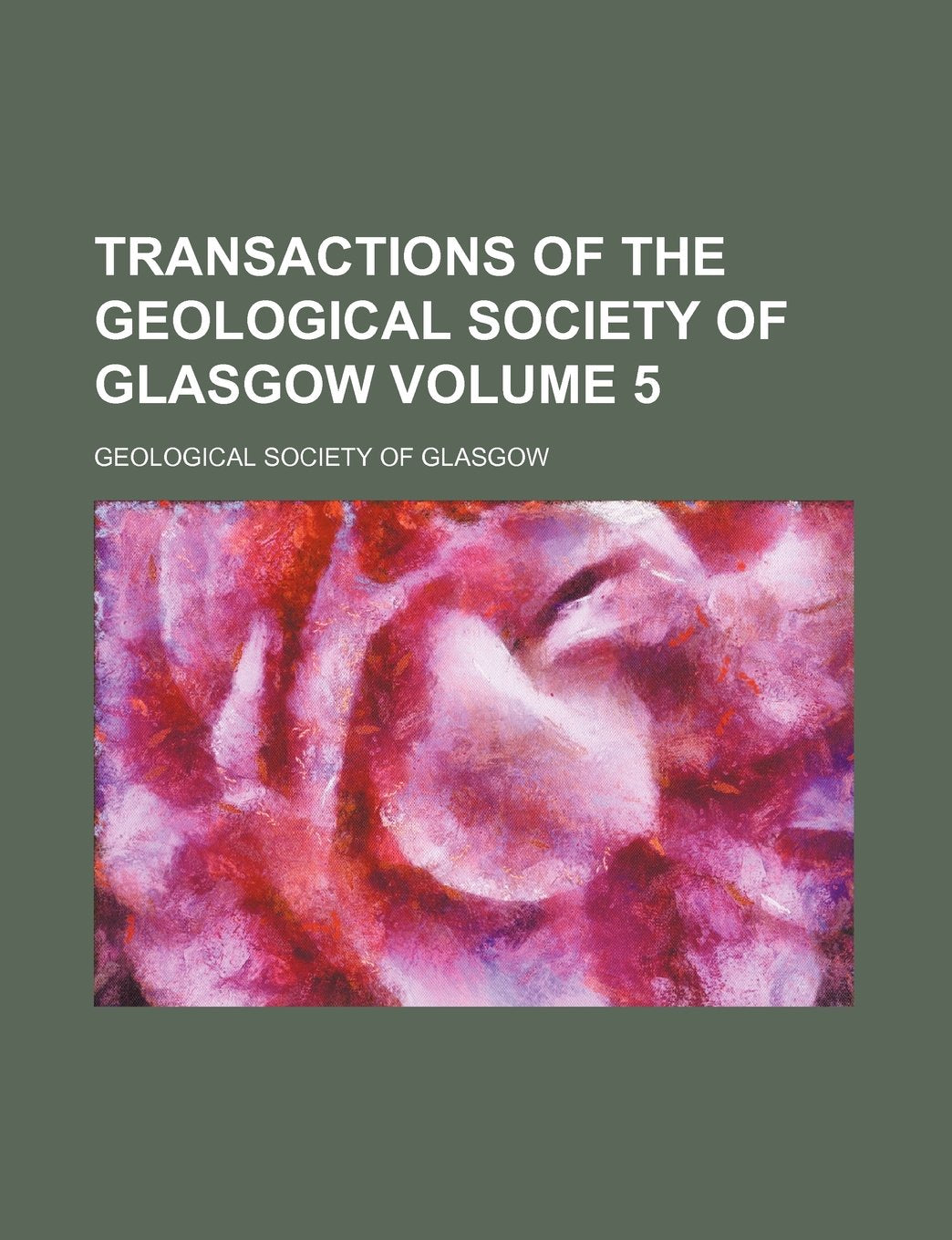Transactions of the Geological Society of Glasgow Volume 5 Books