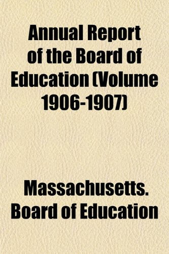 Annual Report of the Board of Education (Volume 1906-1907) Books