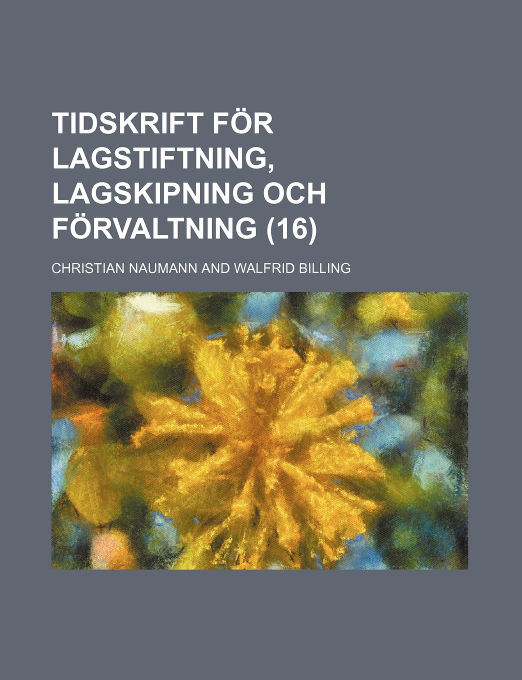 Tidskrift for Lagstiftning, Lagskipning Och Forvaltning Volume 16 Books