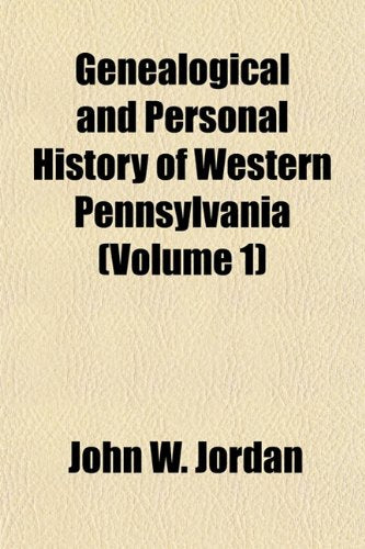 Genealogical and Personal History of Western Pennsylvania (Volume 1) Books