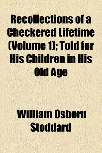 Recollections of a Checkered Lifetime (Volume 1); Told for His Children in His Old Age Books