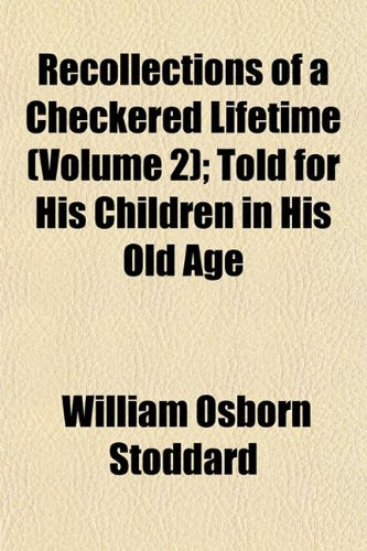 Recollections of a Checkered Lifetime (Volume 2); Told for His Children in His Old Age Books