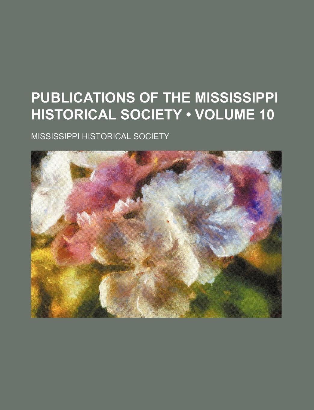 Publications of the Mississippi Historical Society (Volume 10 ) Books