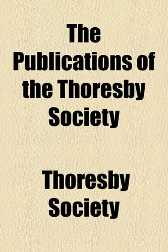 The Publications of the Thoresby Society Volume 12 Books