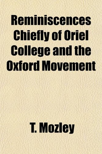 Reminiscences Chiefly of Oriel College and the Oxford Movement Books