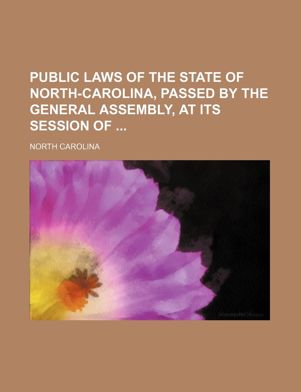 Public Laws of the State of North-Carolina, Passed by the General Assembly, at Its Session of Books