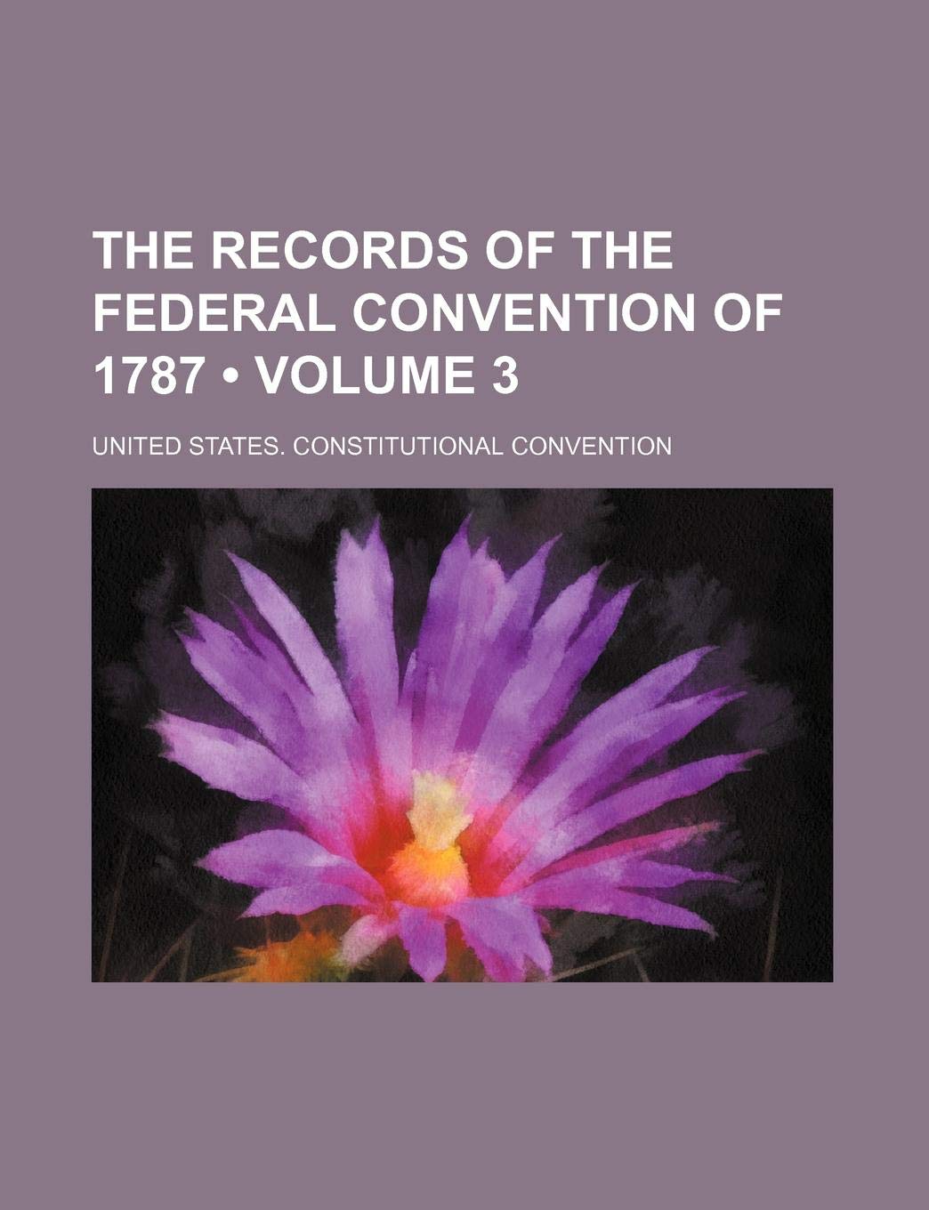 The Records of the Federal Convention of 1787 (Volume 3 ) Books