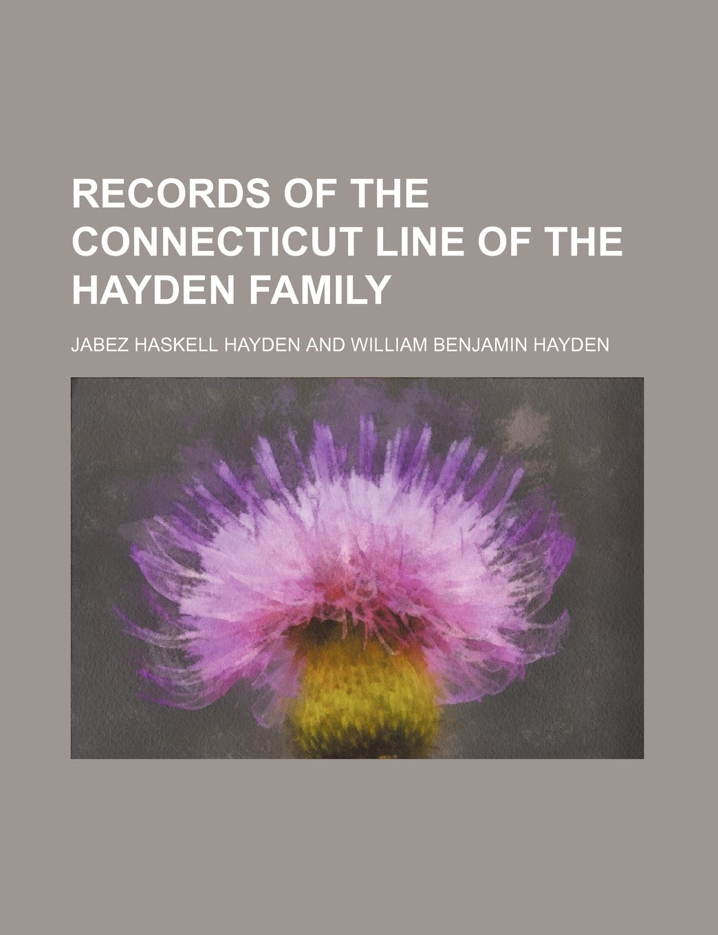 Records of the Connecticut Line of the Hayden Family Books