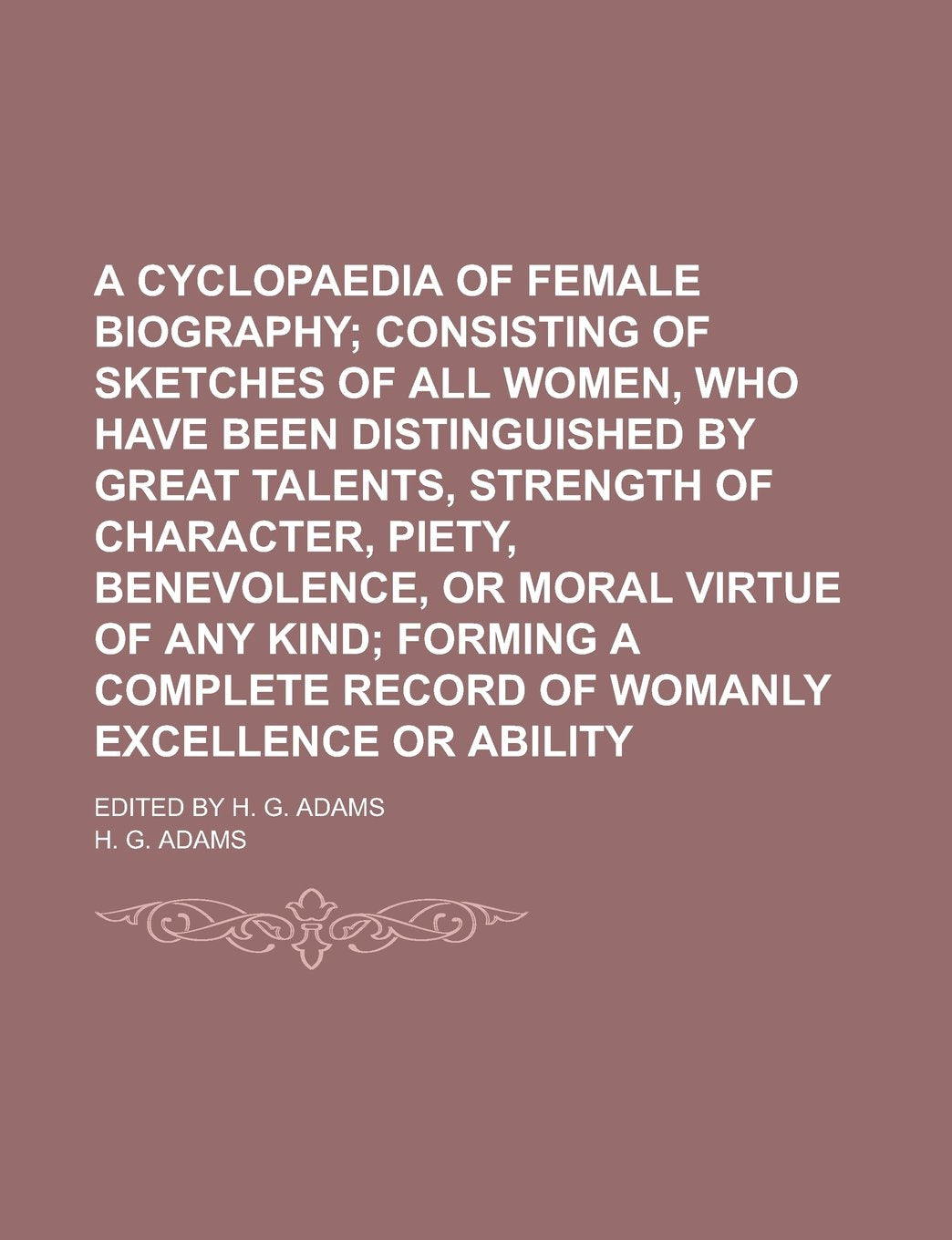 A Cyclopaedia of Female Biography; Edited by H. G. Adams Books