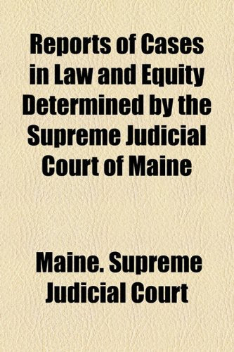 Reports of Cases in Law and Equity Determined by the Supreme Judicial Court of Maine Books